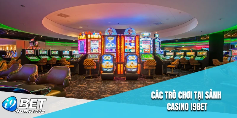 Các trò chơi tại sảnh casino I9BET