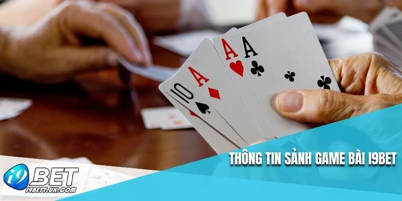 Thông tin sảnh game bài I9BET
