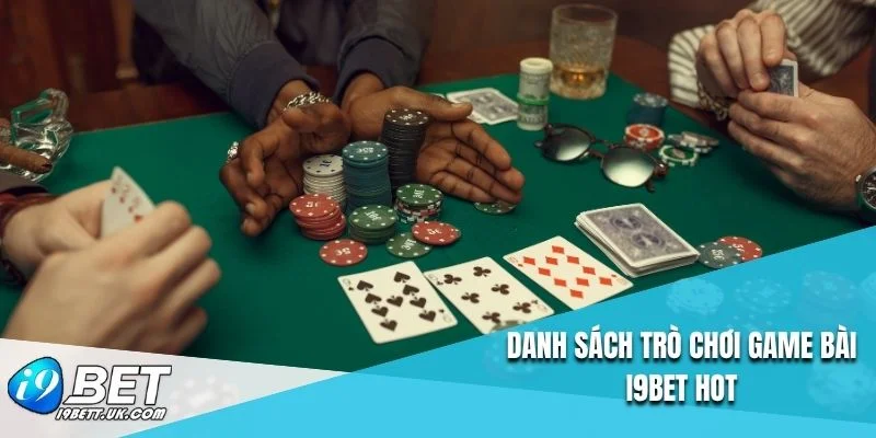 Danh sách trò chơi game bài I9BET hot