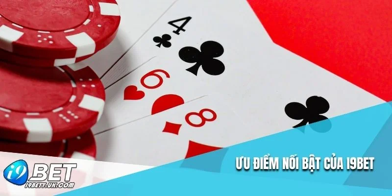 Ưu điểm nối bật của I9BET
