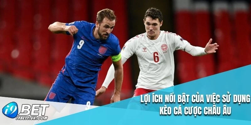 Lợi ích nổi bật của việc sử dụng kèo cá cược Châu Âu