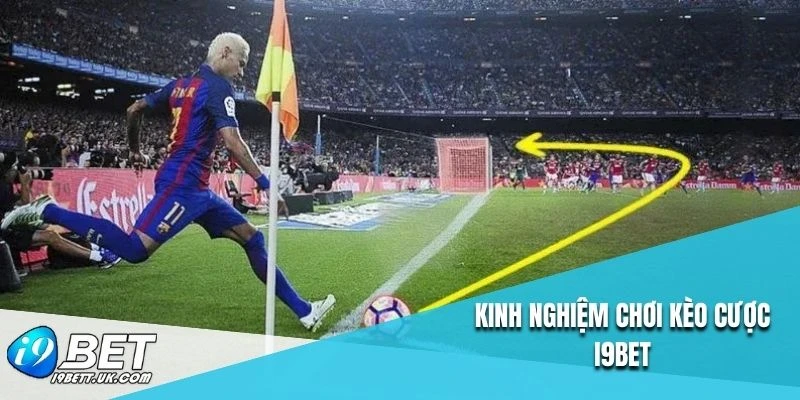 Kinh nghiệm chơi kèo cược I9BET