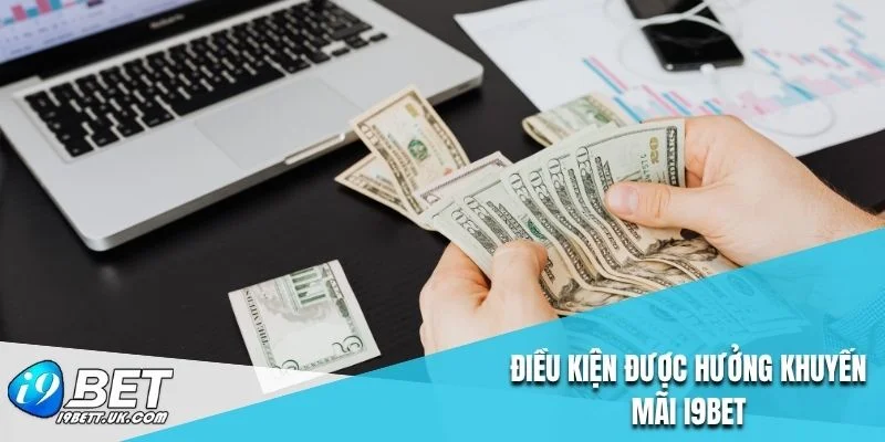 Điều kiện được hưởng khuyến mãi I9BET