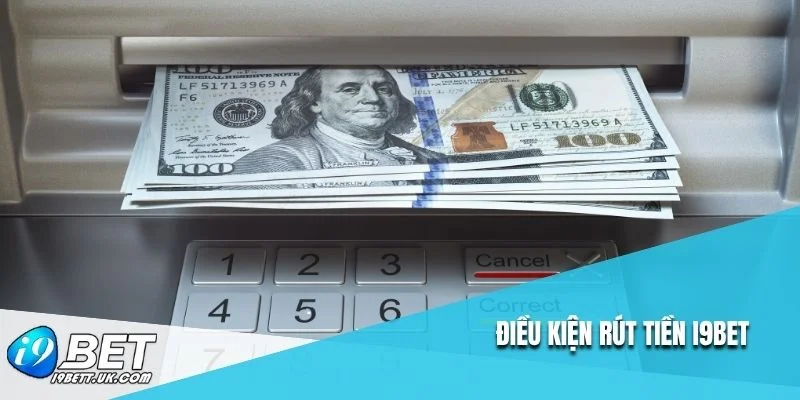 Điều kiện rút tiền i9bet
