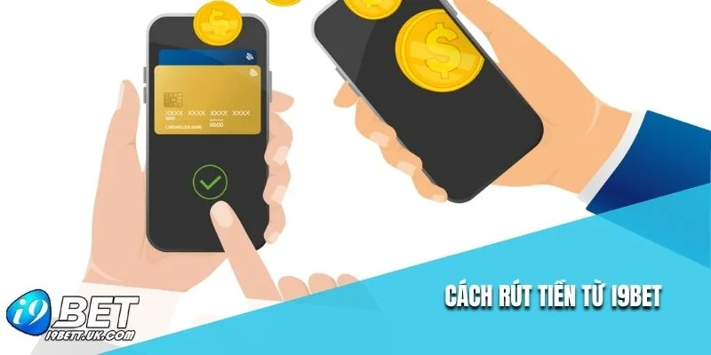 Cách rút tiền từ i9bet