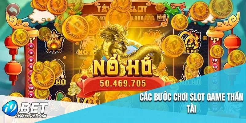 Các bước chơi slot game thần tài