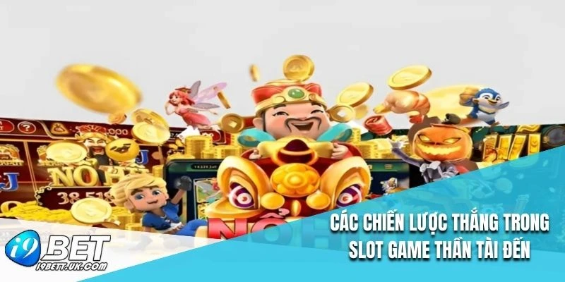 Các chiến lược thắng trong slot game thần tài đến