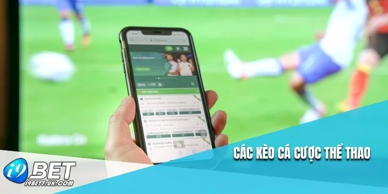 Các kèo cá cược thể thao