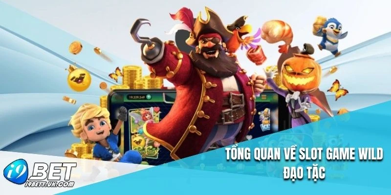 Tổng quan về slot game Wild đạo tặc