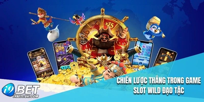 Chiến lược thắng trong game slot Wild đạo tặc
