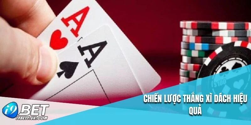 Chiến lược thắng xì dách hiệu quả