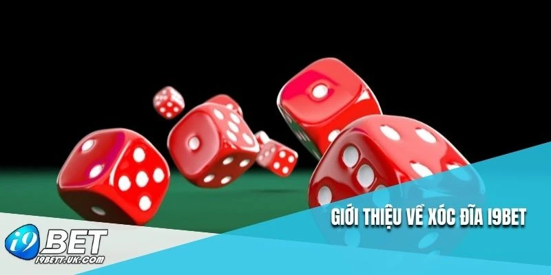 Giới thiệu về xóc đĩa I9BET